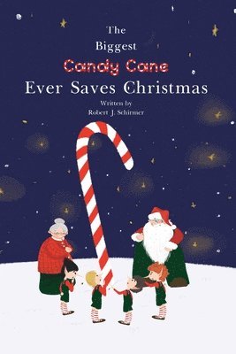 The Biggest Candy Cane Ever Saves Christmas: A reminder to us all that the Spirit of Christmas is all about Family, Friends, and Heaven above. 1