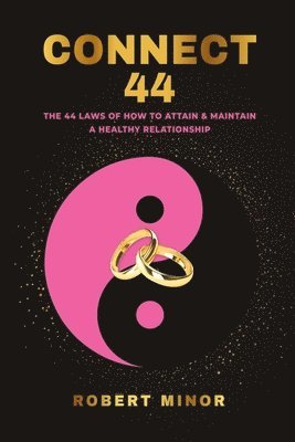 bokomslag Connect 44: The 44 Laws Of How To Attain & Maintain A Healthy Relationship