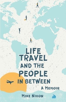bokomslag Life Travel And The People In Between