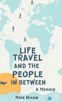 bokomslag Life Travel And The People In Between