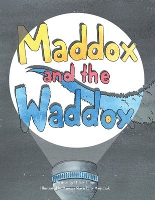 Maddox and the Waddox 1