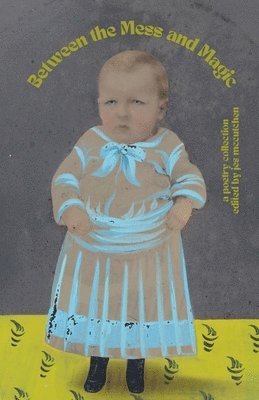 Jes McCutchen - Between the Mess and Magic, Häftad