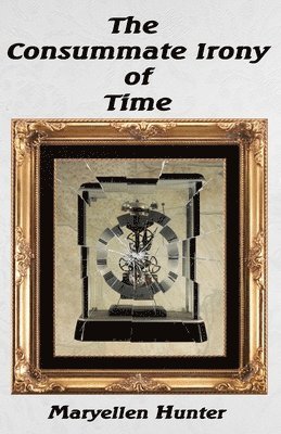 Maryellen Hunter, Robert Hoffmann - Consummate Irony of Time, Häftad