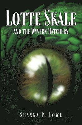 Shanna P Lowe, Shanna P. Lowe - Lotte Skale and the Wyvern Hatchery, Häftad