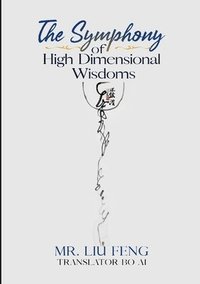 bokomslag The Symphony of High Dimensional Wisdoms (SPECIAL EDITION)