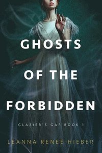 bokomslag Ghosts of the Forbidden (Glazier's Gap Book 1)