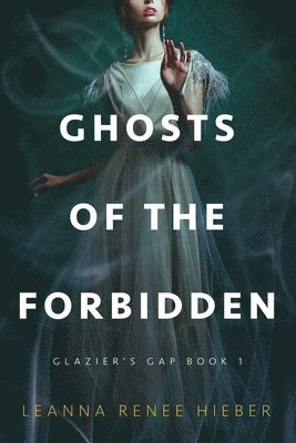 Ghosts of the Forbidden (Glazier's Gap Book 1) 1