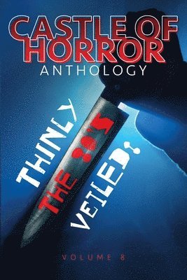 Jason Henderson, Dennis K Crosby, Jeremiah Dylan Cook, Dennis K. Crosby - Castle of Horror Anthology Volume 8, Häftad