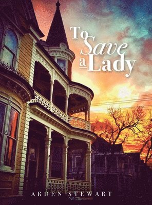 Arden Stewart - To Save a Lady, Inbunden