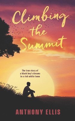 Anthony Ellis - Climbing The Summit, Häftad