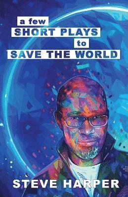 Steve Harper, Shawn Rene Graham - Few Short Plays to Save the World, Häftad
