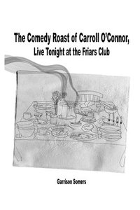 bokomslag The Comedy Roast of Carroll O'Connor, Live Tonight at the Friars Club