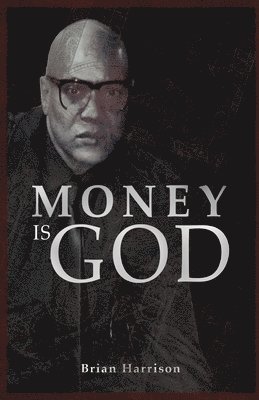 Brian Harrison - Money is God, Häftad