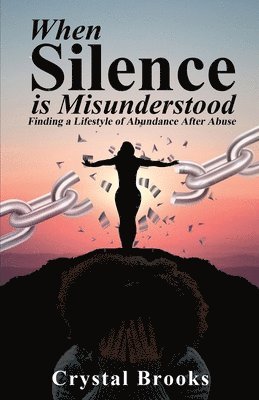 Crystal Brooks - When Silence is Misunderstood, Häftad