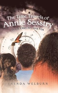 bokomslag The Time Travels of Annie Sesstry: Sly As A Fox