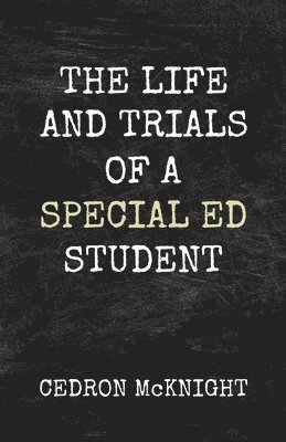 bokomslag The Life and Trials of a Special Ed Student