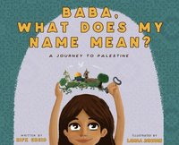 bokomslag Baba, What Does My Name Mean? A Journey to Palestine