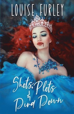 Louise Furley - Shots, Plots & Diva Down, Häftad