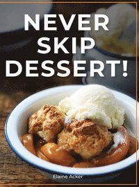 bokomslag Never Skip Dessert!