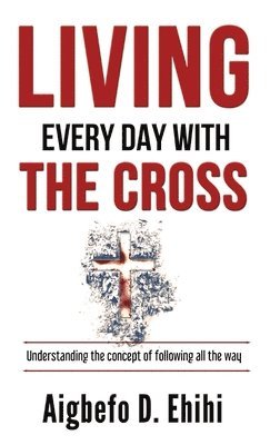 bokomslag Living Every Day with the Cross