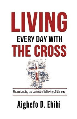 bokomslag Living Every Day with the Cross