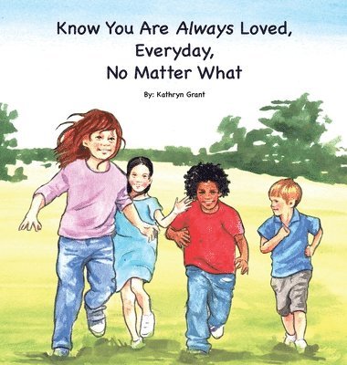 Know You Are Always Loved, Every Day, No Matter What 1