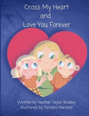 Heather Taylor Bradley, Taylor Bradley, Heather - Cross My Heart and Love You Forever, Häftad