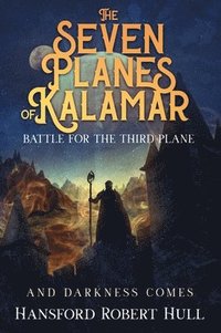 bokomslag The Seven Planes of Kalamar - Battle for The Third Plane: And Darkness Comes