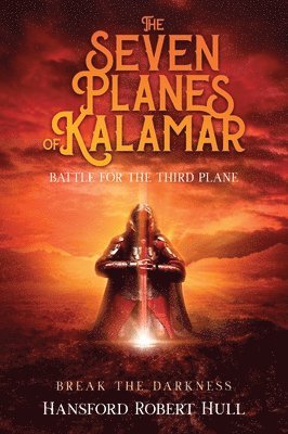 The Seven Planes of Kalamar - Battle for The Third: Break The Darkness: Break The Darkness 1