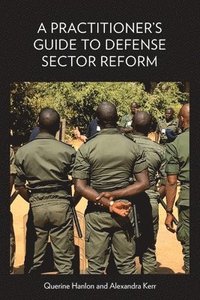 bokomslag A Practitioner's Guide to Defense Sector Reform