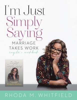 I'm Just Simply Saying Marriage Takes Work Couple's Work Book 1
