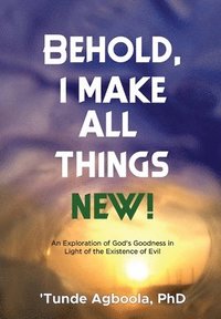 bokomslag Behold, I Make All Things New!