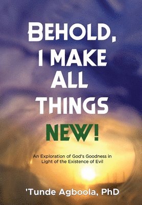 bokomslag Behold, I Make All Things New!