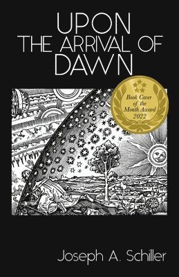 Joseph A Schiller, Joseph A. Schiller, A Schiller, Joseph, Nick J Stead, Nick J. Stead, J Stead, Nick - Upon the Arrival of Dawn, Häftad