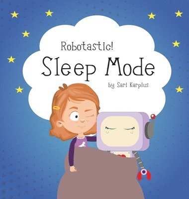Sari Karplus - Robotastic! Sleep Mode, Inbunden