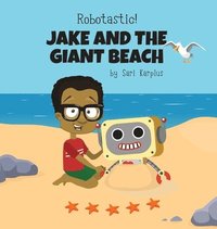 bokomslag Robotastic! Jake and the Giant Beach