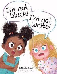 bokomslag I'm Not Black! I'm Not White!