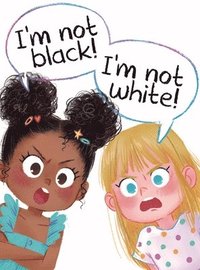 bokomslag I'm Not Black! I'm Not White!