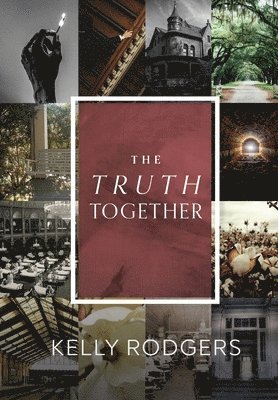 Kelly Rodgers - Truth Together, Inbunden
