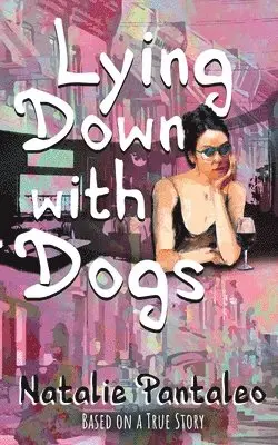 Natalie Pantaleo - Lying Down with Dogs, Häftad. Tillgänglighet: Lägg i varukorg