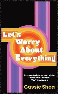 Let's Worry About Everything 1