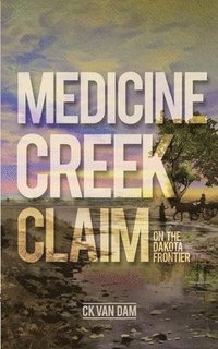 bokomslag Medicine Creek Claim