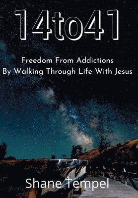 14to41 Freedom From Addictions By Walking Through Life With Jesus 1