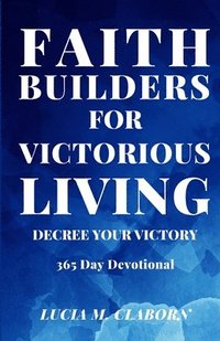 bokomslag Faith Builders For Victorious Living - Decree Your Victory
