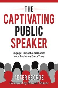 bokomslag The Captivating Public Speaker