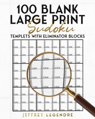 100 Blank Large Print Sudoku Templets With Eliminator Blocks 1