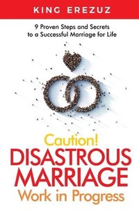 bokomslag Caution! Disastrous Marriage Work in Progress