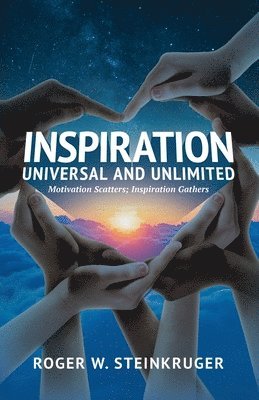Roger W Steinkruger, Roger W. Steinkruger, W Steinkruger, Roger - Inspiration Universal and Unlimited, Häftad