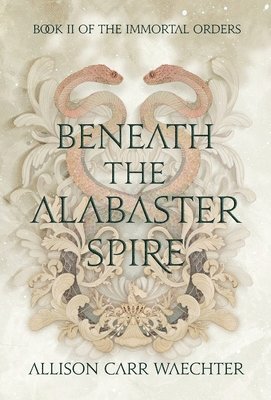 bokomslag Beneath the Alabaster Spire