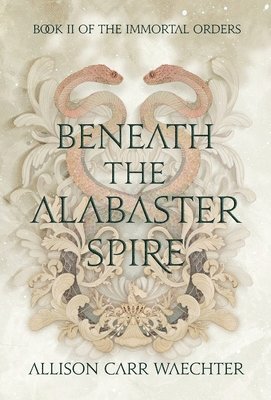 Beneath the Alabaster Spire 1